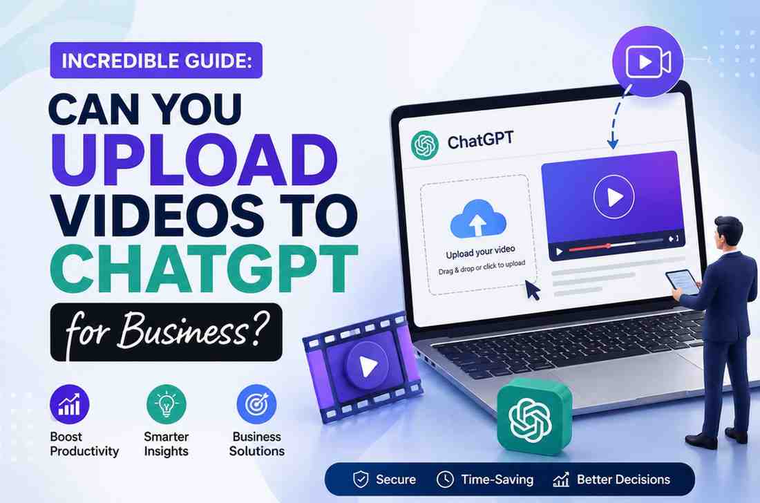 Incredible Guide: Can You Upload Videos To ChatGPT for Business?