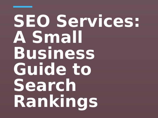 SEO Services: A Small Business Guide to Search Rankings