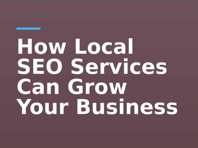 How Local SEO Services Can Grow Your Business
